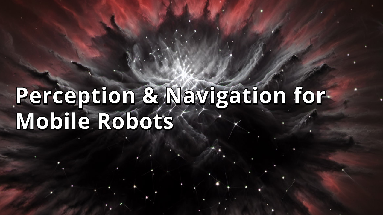 Perception & Navigation for Mobile Robots