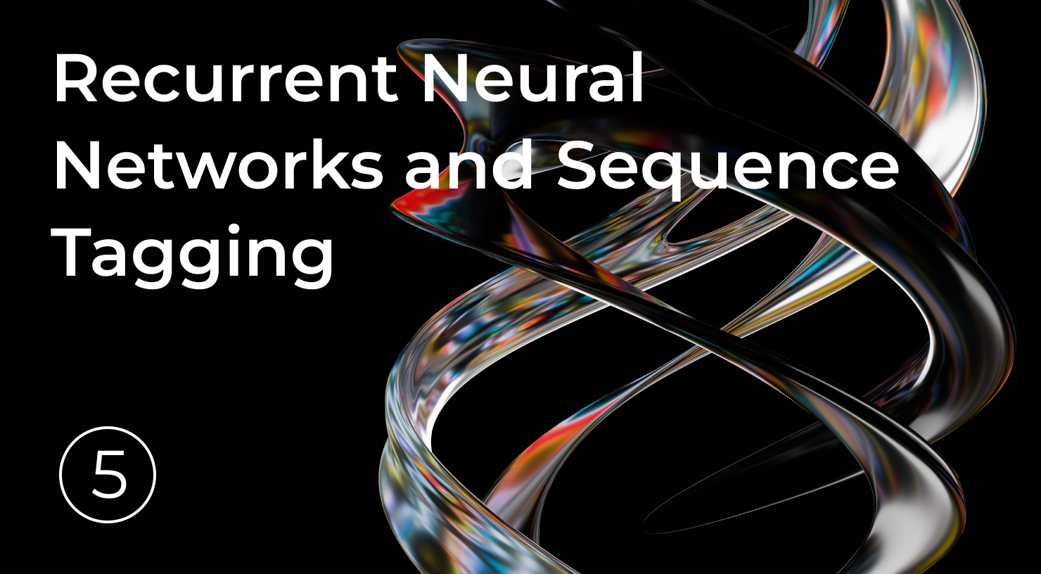 5. Recurrent Neural Networks and Sequence Tagging