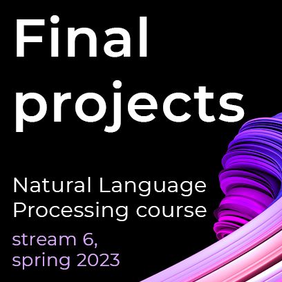 Final Projects. NLP-course. Spring 2024