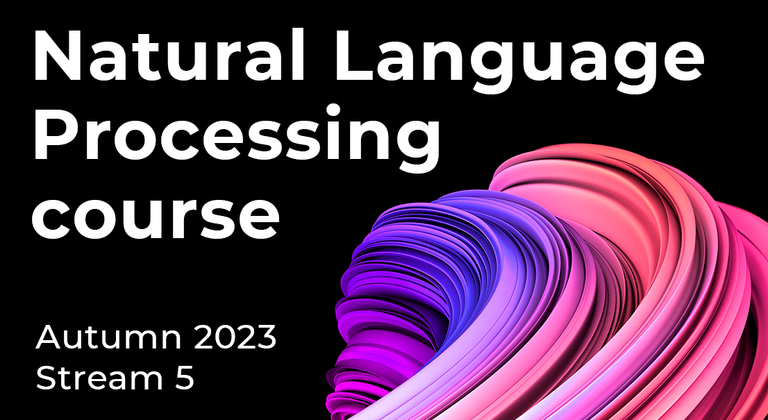 Natural Language Processing course (stream 5, autumn 2023)