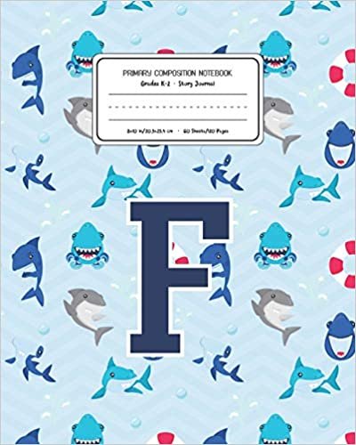 okumak Primary Composition Notebook Grades K-2 Story Journal F: Shark Animal Pattern Primary Composition Book Letter F Personalized Lined Draw and Write ... Boys Exercise Book for Kids Back to School Pr
