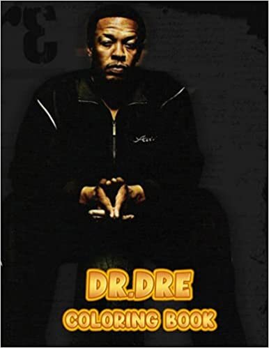 okumak Dre Coloring Book: Perfect Coloring Book For Adults and Kids With Incredible Illustrations Of Dr. Dre For Coloring And Having Fun.
