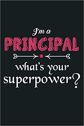 okumak I M A Principal What S Your Superpower: Notebook Planner - 6x9 inch Daily Planner Journal, To Do List Notebook, Daily Organizer, 114 Pages