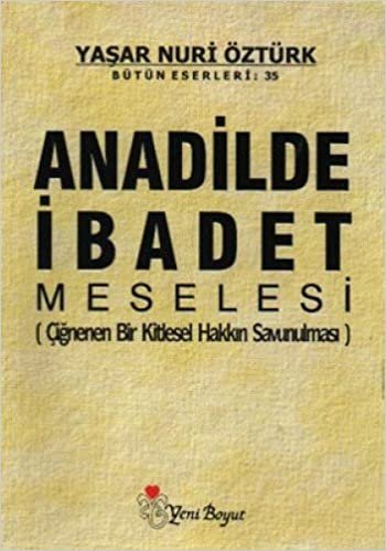 okumak Anadilde İbadet Meselesi: Çiğnenen Bir Kitlesel Hakkın Savunulması