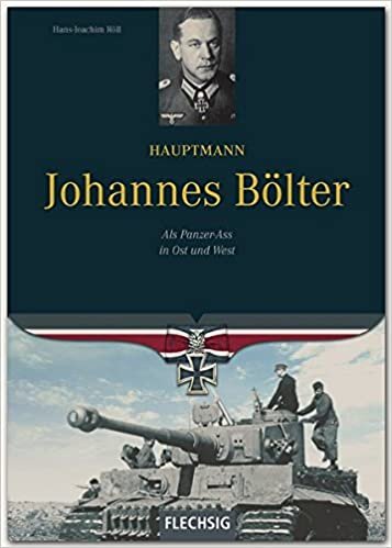 okumak Ritterkreuzträger - Hauptmann Johannes Bölter - Als Panzer-Ass in Ost und West - FLECHSIG Verlag