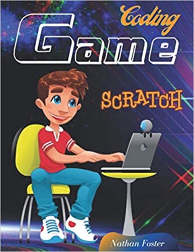 okumak Scratch Coding Game: The Ultimate Step-by-Step Visual Guide for Kids to Learn Computer Coding, Make Animations and Design Awesome Projects. Coding for kids create your own video games with scratch.