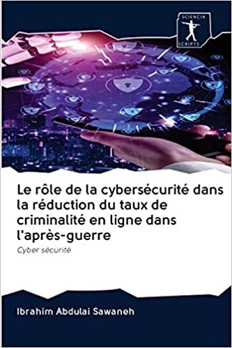 okumak Le rôle de la cybersécurité dans la réduction du taux de criminalité en ligne dans l&#39;après-guerre: Cyber sécurité