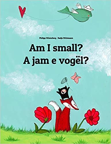 okumak Am I small? A jam e vogÃ«l?: Childrens Picture Book English-Albanian (Bilingual Edition)