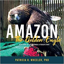 okumak Amazon, the Golden Eagle: Her Story of Overcoming a Tough Start