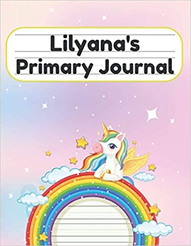 okumak Lilyana&#39;s Primary Journal: Grade Level K-2 Draw and Write, Dotted Midline Creative Picture Notebook Early Childhood to Kindergarten