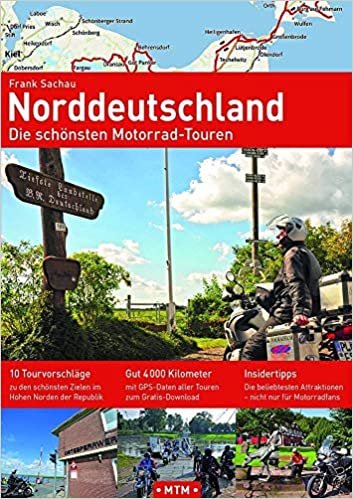 okumak NORDDEUTSCHLAND: Die schönsten Motorrad-Touren (Alpentourer Tourguide / Motorrad-Reisebücher zu Europas schönsten Zielen)