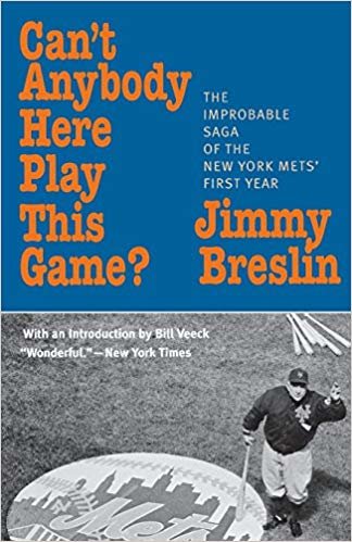 okumak Cant Anybody Here Play This Game?: The Improbable Saga of the New York Mets First Year: The Improbable Sage of the New York Mets First Year