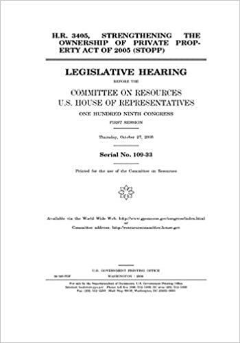 okumak H.R. 3405, Strengthening the Ownership of Private Property Act of 2005 (STOPP)   before the Committee on Resources, U.S. House of Representatives, One ... first session, Thursday, October 27, 2005.