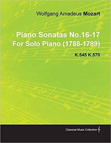okumak Piano Sonatas No.16-17 by Wolfgang Amadeus Mozart for Solo Piano (1788-1789) K.545 K.570