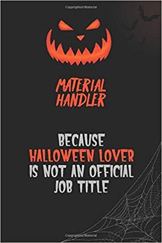 okumak Material handler Because Halloween Lover Is Not An Official Job Title: 6x9 120 Pages Halloween Special Pumpkin Jack O&#39;Lantern Blank Lined Paper Notebook Journal