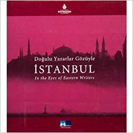 okumak Doğulu Yazarlar Gözüyle İstanbul - In the Eyes of Eastern Writers Istanbul