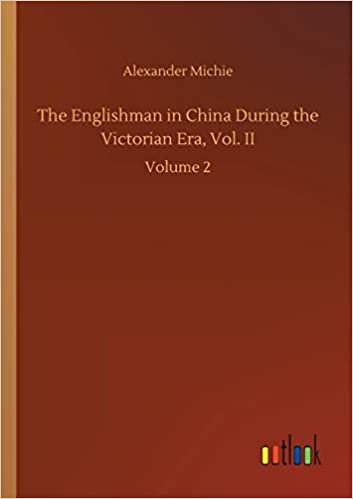 okumak The Englishman in China During the Victorian Era, Vol. II: Volume 2