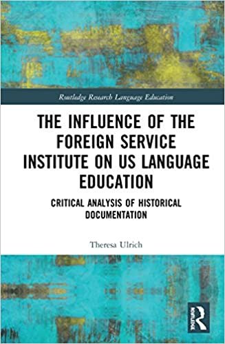 okumak The Influence of the Foreign Service Institute on Us Language Education: Critical Analysis of Historical Documentation (Routledge Research in Language Education)