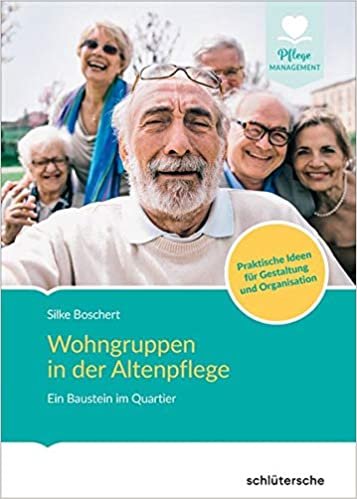 okumak Wohngruppen in der Altenpflege: Ein Baustein im Quartier. Praktische Ideen für Gestaltung und Organisation.