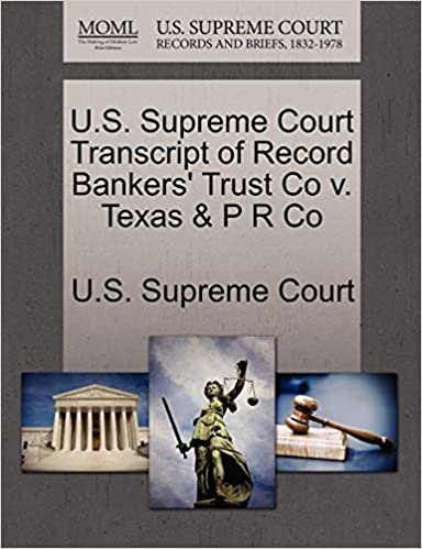 okumak U.S. Supreme Court Transcript of Record Bankers&#39; Trust Co v. Texas &amp; P R Co