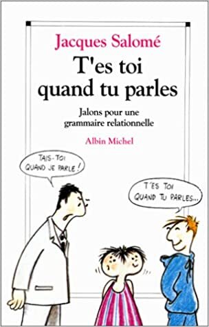 okumak T&#39;Es-Toi Quand Tu Parles: Jalons pour une grammaire relationnelle (Collections Spiritualites)