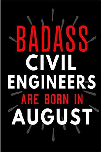okumak Badass Civil Engineers Are Born In August: Blank Lined Funny Journal Notebooks Diary as Birthday, Welcome, Farewell, Appreciation, Thank You, ... ( Alternative to B-day present card )
