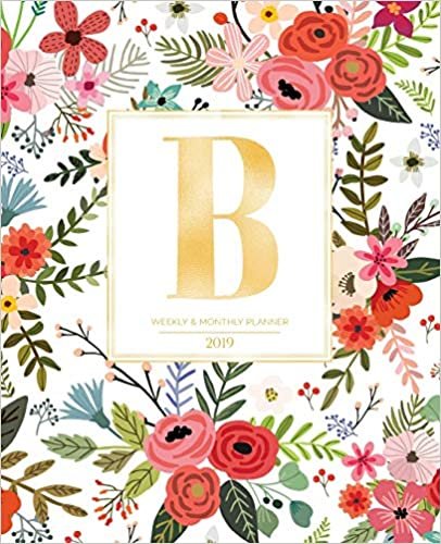 okumak Weekly &amp; Monthly Planner 2019: White Florals with Red and Colorful Flowers and Gold Monogram Letter B (7.5 x 9.25”) Horizontal AT A GLANCE Personalized Planner for Women Moms Girls and School