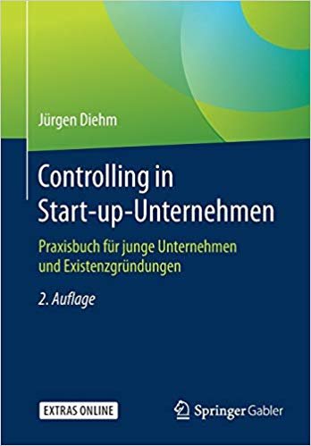 okumak Controlling in Start-Up-Unternehmen : Praxisbuch FÃ¯Â¿Â½r Junge Unternehmen Und ExistenzgrÃ¯Â¿Â½ndungen
