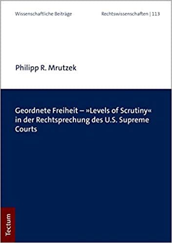 okumak Geordnete Freiheit - Levels of Scrutiny in Der Rechtsprechung Des U.S. Supreme Courts