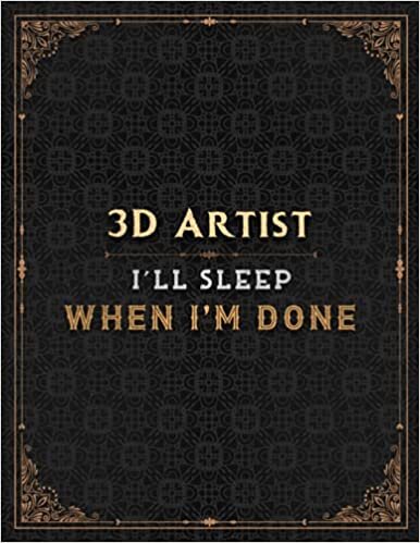 okumak 3D Artist I&#39;ll Sleep When I&#39;m Done Notebook Job Title Working Cover Lined Journal: Bill, PocketPlanner, Planning, 21.59 x 27.94 cm, 110 Pages, Work List, Gym, 8.5 x 11 inch, Monthly, A4