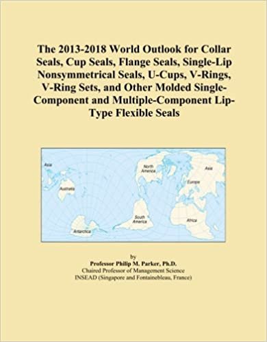 okumak The 2013-2018 World Outlook for Collar Seals, Cup Seals, Flange Seals, Single-Lip Nonsymmetrical Seals, U-Cups, V-Rings, V-Ring Sets, and Other Molded ... Multiple-Component Lip-Type Flexible Seals