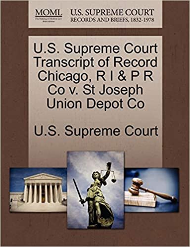 okumak U.S. Supreme Court Transcript of Record Chicago, R I &amp; P R Co v. St Joseph Union Depot Co