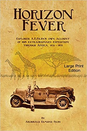 okumak Horizon Fever 1 - LARGE PRINT: Explorer A E Filby&#39;s own account of his extraordinary expedition through Africa, 1931-1935 (Horizon Fever Large Print, Band 1)