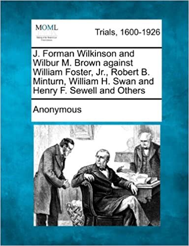 okumak J. Forman Wilkinson and Wilbur M. Brown Against William Foster, Jr., Robert B. Minturn, William H. Swan and Henry F. Sewell and Others