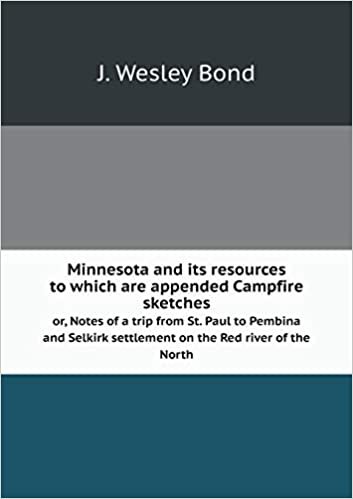 okumak Minnesota and its resources to which are appended Campfire sketches or, Notes of a trip from St. Paul to Pembina and Selkirk settlement on the Red river of the North