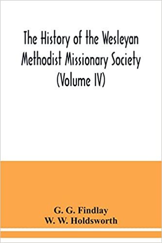 okumak The history of the Wesleyan Methodist Missionary Society (Volume IV)