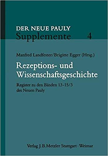 okumak Rezeptions- und Wissenschaftsgeschichte : Register zu den Banden 13 - 15/3 des Neuen Pauly : 4
