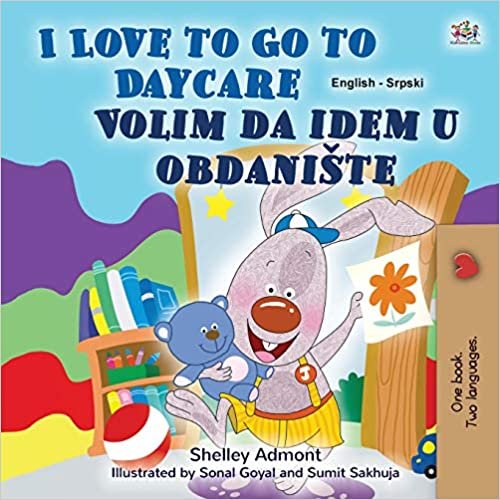 okumak I Love to Go to Daycare (English Serbian Bilingual Book for Kids - Latin Alphabet): Serbian - Latin Alphabet