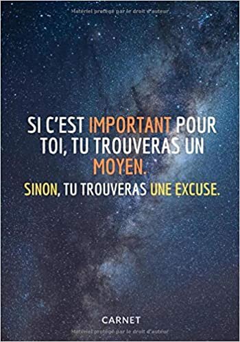 okumak « Si c’est important pour toi, tu trouveras un moyen. Sinon, tu trouveras une excuse. »: Carnet de Notes/ Carnet de croquis ⎮ Journal Couverture ... Qui Fait Réfléchir - (17,78cm x 25,4cm) Large