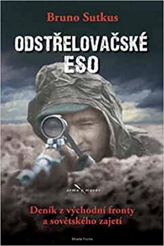 okumak Odstřelovačské eso: Deník z východní fronty a sovětského zajetí (2016)