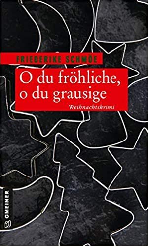 okumak O du fröhliche, o du grausige: Weihnachtskrimi (Kriminalromane im GMEINER-Verlag)