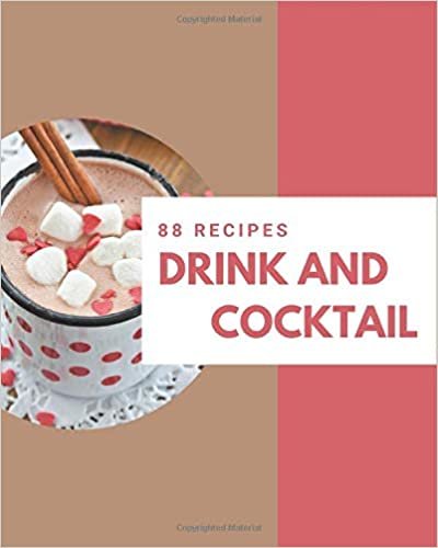 okumak 88 Drink and Cocktail Recipes: A Drink and Cocktail Cookbook to Fall In Love With