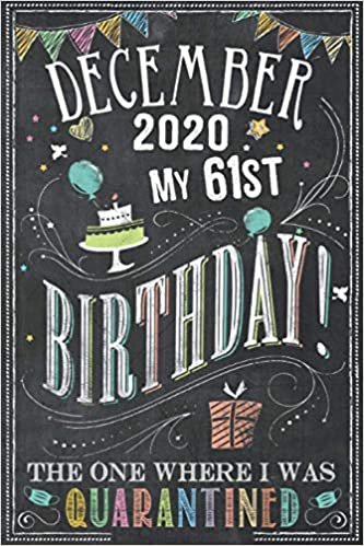 okumak December 2020 My 61st Birthday The One Where I Was Quarantined: 61st Birthday card alternative - notebook journal for women, Mom, Son, Daughter - 61 Years of being Awesome - Chalkboard Cover