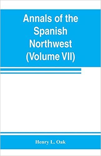 okumak Annals of the Spanish Northwest: California V (Volume VII)