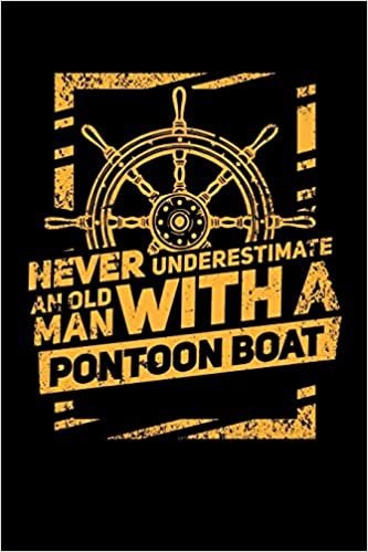 okumak Never Underestimate An Old Man With A Pontoon Boat: 120 Pages I 6x9 I Cornellnotes I Funny Boating, Sailing &amp; Vacation Gifts
