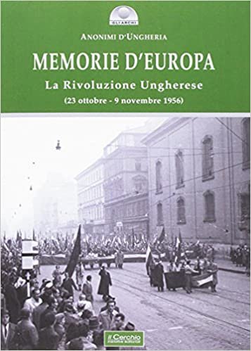 okumak Memorie d&#39;Europa. La rivoluzione ungherese
