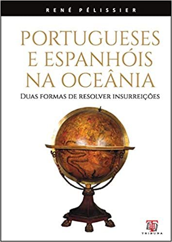 okumak Portugueses e Espanhóis na Oceânia Duas formas de resolver insurreições