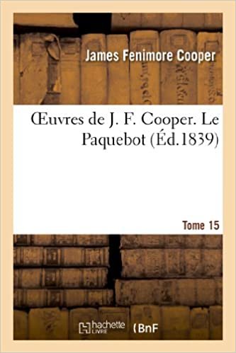 okumak Oeuvres de J. F. Cooper. T. 15 Le Paquebot (Litterature)