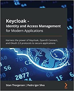 okumak Keycloak - Identity and Access Management for Modern Applications: Harness the power of Keycloak, OpenID Connect, and OAuth 2.0 protocols to secure applications