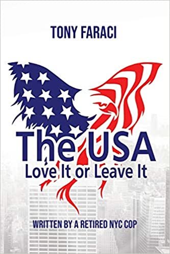 okumak The USA Love It or Leave It: Writen by a retired NYC cop